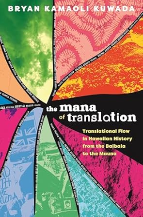 the mana of translation translational flow in hawaiian history from the baibala to the mauna 1st edition