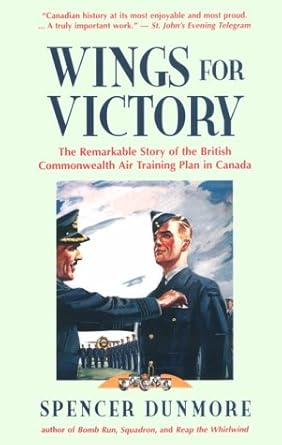 wings for victory the remarkable story of the british commonwealth air training plan in canada 1st edition