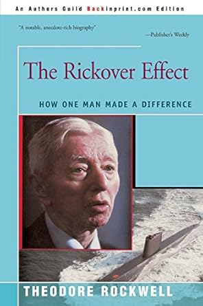 the rickover effect how one man made a difference 1st edition theodore rockwell 0595252702, 978-0595252701