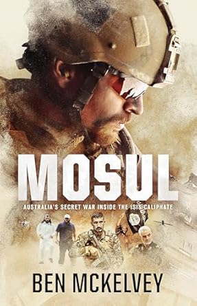 mosul australias secret war inside the isis caliphate 1st edition ben mckelvey 0733645410, 978-0733645419