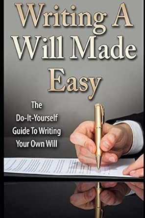 writing a will made easy the do it yourself guide to writing your own will 1st edition jack daniels