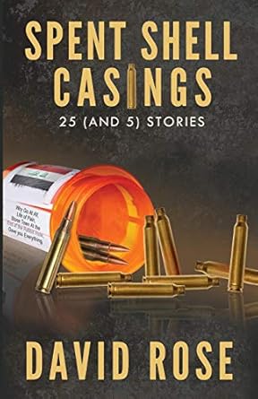 spent shell casings 25 stories 1st edition david rose 1619844583, 978-1619844582