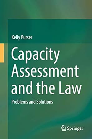capacity assessment and the law problems and solutions 1st edition kelly purser 3319543458, 978-3319543451