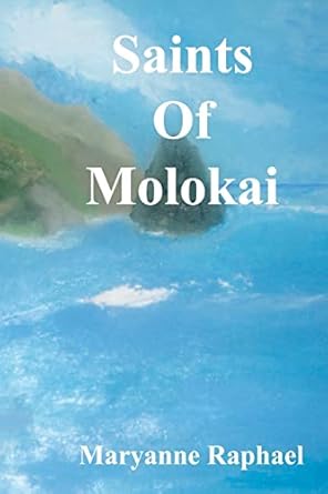 saints of molokai 1st edition maryanne raphael 1449575269, 978-1449575267
