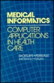 medical informatics computer applications in health care 1st edition edward h shortliffe ,leslie e perreault