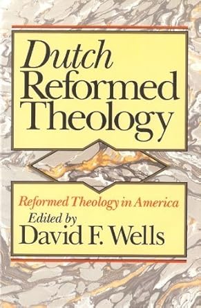 dutch reformed theology 1st edition david f wells 0801097010, 978-0801097010