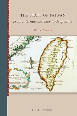 the state of taiwan from international law to geopolitics 1st edition werner somers 9004538143, 978-9004538146