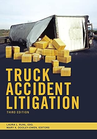 truck accident litigation 1st edition laura l ruhl ,mary kay owen 1614386358, 978-1614386353