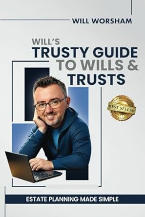 wills trusty guide to wills and trusts protect your assets secure your legacy and keep the government out of