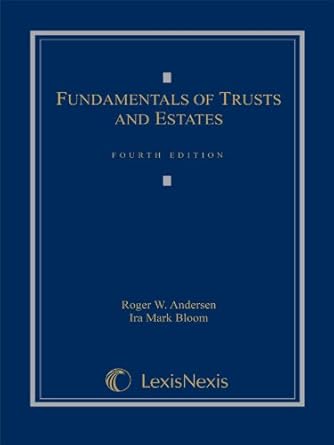 fundamentals of trusts and estates 1st edition ira bloom ,roger andersen 0769847285, 978-0769847283