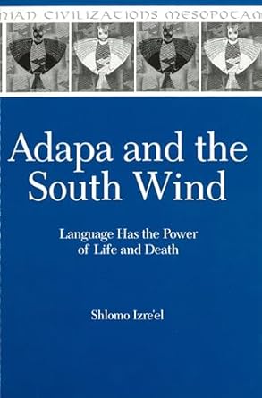 adapa and the south wind language has the power of life and death 1st edition shlomo izre'el 1575060485,