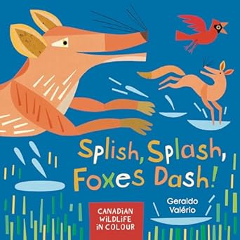 splish splash foxes dash canadian wildlife in colour 1st edition geraldo valerio 1771472901, 978-1771472906