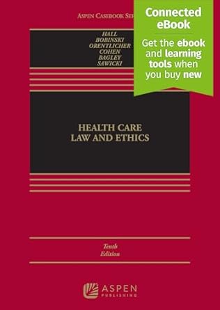 health care law and ethics connected ebook 1st edition mark a hall 1543838863, 978-1543838862
