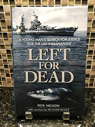 left for dead a young mans search for justice for the uss indianapolis 1st edition peter nelson 0385729596,