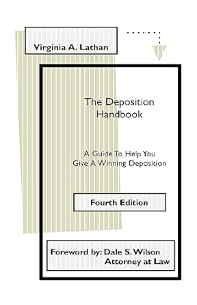 the deposition handbook a guide to help you give a winning deposition 1st edition virginia a lathan