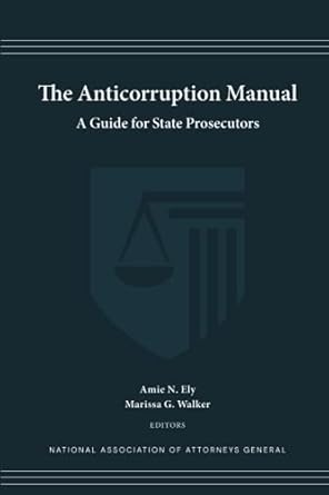 the anticorruption manual a guide for state prosecutors 1st edition national ass'n of attorneys general ,amie