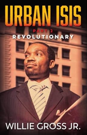 urban isis revolutionary 1st edition willie gross jr 9692292932, 978-9692292931