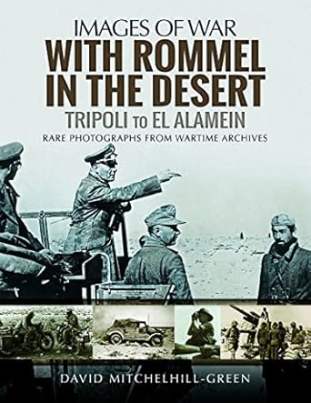 with rommel in the desert tripoli to el alamein 1st edition david mitchelhill green 1473878756, 978-1473878754