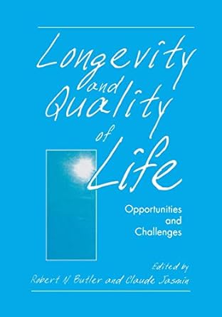 longevity and quality of life opportunities and challenges 1st edition robert n butler ,claude jasmin