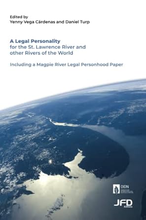 a legal personality for the st lawrence river and other rivers of the world 1st edition yenny vega cardenas