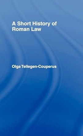 a short history of roman law 1st edition olga tellegen couperus 0415072506, 978-0415072502