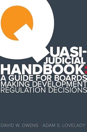 quasi judicial handbook a guide for boards making development regulation decisions 1st edition adam lovelady