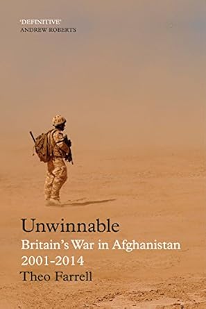 unwinnable britains war in afghanistan 2001 2014 1st edition theo farrell 1847923461, 978-1847923462
