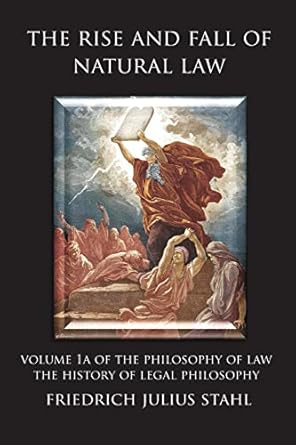 the rise and fall of natural law volume 1a of the philosophy of law the history of legal philosophy 1st