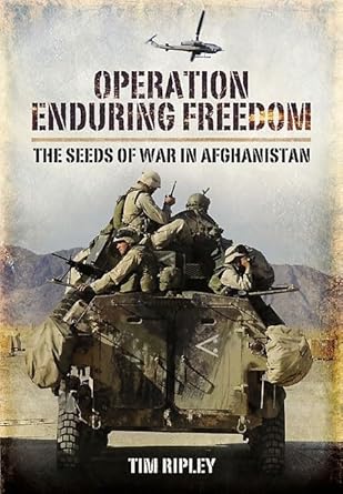operation enduring freedom americas afghan war 2001 to 2002 1st edition tim ripley 1848845642, 978-1848845640