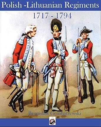 polish lithuanian regiments 1717 1794 1st edition vincent rospond ,bronislaw gembarzewski 0988953269,