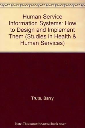 human service information systems how to design and implement them 1st edition barry trute ,bruce tefft