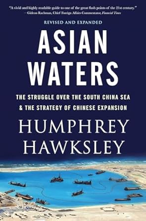 asian waters the struggle over the indo pacific and the challenge to american power 1st edition humphrey