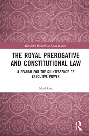 the royal prerogative and constitutional law 1st edition noel cox 0367500795, 978-0367500795
