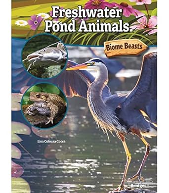 rourke educational media biome beasts freshwater pond animals reader 1st edition lisa colozza cocca
