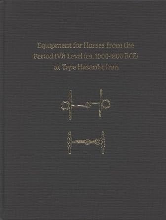 equipment for horses from the period ivb level at tepe hasanlu iran 1st edition maude de schauensee