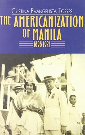 the americanization of manila 1st edition cristina e torres 9715426131, 978-9715426138