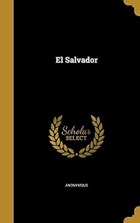 el salvador 1st edition anonymous 1362093521, 978-1362093527