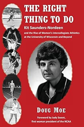 the right thing to do kit saunders nordeen and the rise of womens intercollegiate athletics at the university