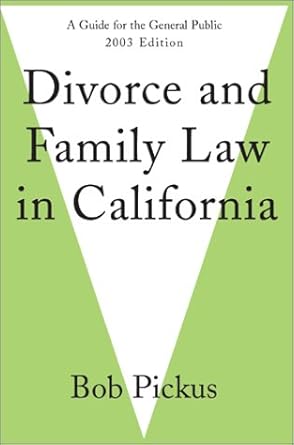 divorce and family law in california a guide for the general public 1st edition bob pickus 0595263305,