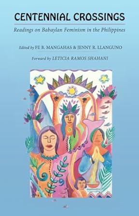 centennial crossing readings on babaylan feminism in the philippines 1st edition fe b mangahas ,jenny r