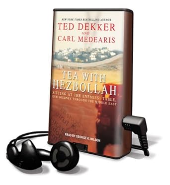 tea with hezbollah sitting at the enemies table our journey through the middle east 1st edition ted dekker