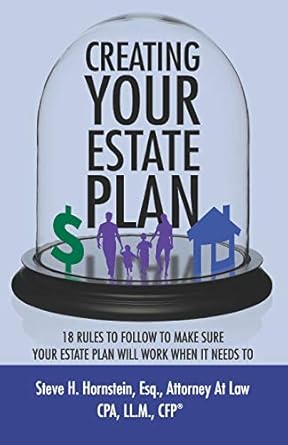 creating your estate plan 18 rules to follow to make sure your estate plan will work when it needs to 1st