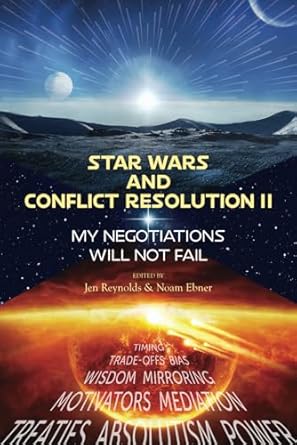 star wars and conflict resolution ii my negotiations will not fail 1st edition jen reynolds ,noam ebner