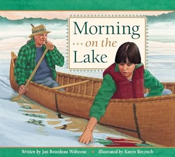 morning on the lake 1st edition jan bourdeau waboose ,karen reczuch 1550745883, 978-1550745887