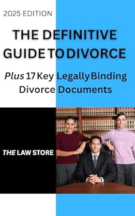 the definitive guide to divorce plus 17 key legally binding divorce documents 1st edition the law store