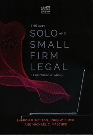 the 2019 solo and small firm legal technology guide 1st edition sharon d nelson ,john w simek ,michael c