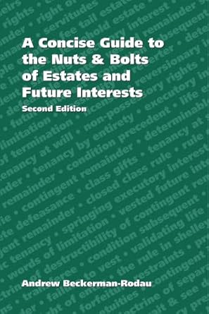 concise guide to the nuts and bolts of estates and future interests 1st edition andrew beckerman rodau