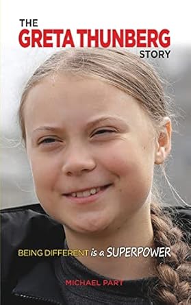 the greta thunberg story being different is a superpower 1st edition michael part 1938591747, 978-1938591747