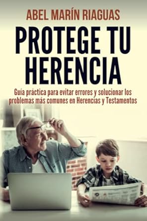 protege tu herencia guia practica para evitar errores y solucionar los problemas mas comunes en herencias y