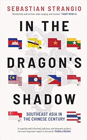 in the dragons shadow southeast asia in the chinese century 1st edition sebastian strangio 0300234031,